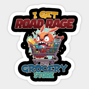 I Get Road Rage in the Grocery Store Funny Shopping Cart Sticker